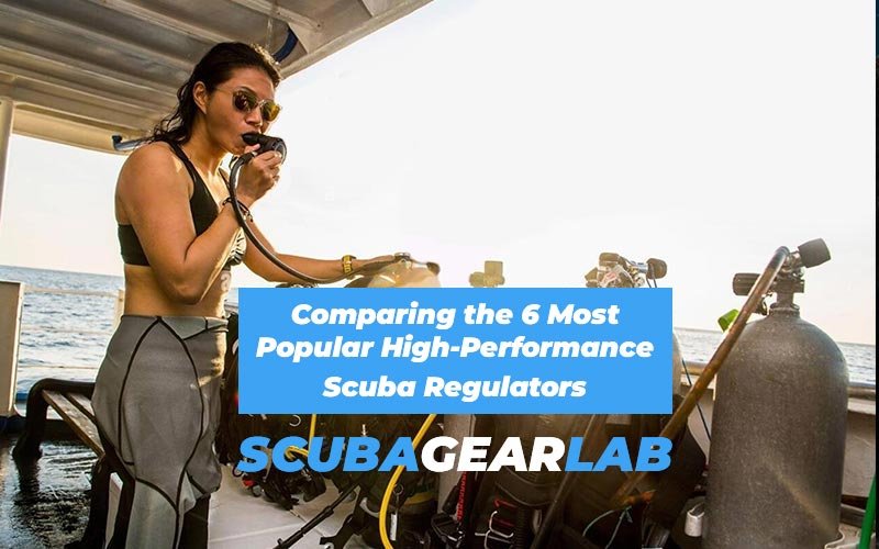 Comparing the 6 Most Popular High-Performance Scuba Regulators for Serious Recreational Divers
